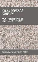 Shakespeare Survey: Volume 38, Shakespeare and History