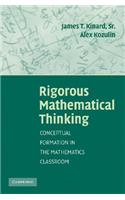Rigorous Mathematical Thinking: Conceptual Formation in the Mathematics Classroom