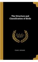 The Structure and Classification of Birds