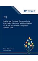 Spatial and Temporal Dynamics in the Everglades Ecosystem With Implications for Water Deliveries to Everglades National Park