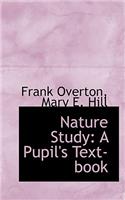 Nature Study: A Pupil's Text-Book