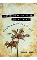 We're Here Because We're Here: Growing Up in Mid-20th Century Los Angeles