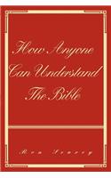 How Anyone Can Understand The Bible