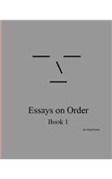 Essays on Order, Book 1