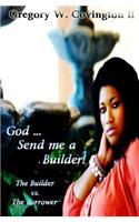 God...Send me a Builder!