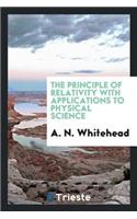 The Principle of Relativity with Applications to Physical Science