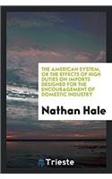 The American System, Or the Effects of High Duties on Imports Designed for the Encouragement of Domestic Industry