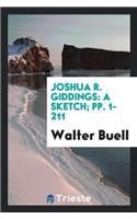 Joshua R. Giddings: A Sketch; Pp. 1-211