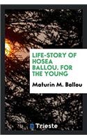 LIFE-STORY OF HOSEA BALLOU. FOR THE YOUN