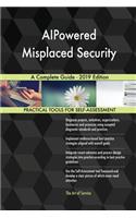 AIPowered Misplaced Security A Complete Guide - 2019 Edition