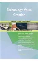 Technology Value Creation A Complete Guide - 2020 Edition