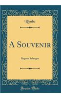 A Souvenir: Bygone Selangor (Classic Reprint)