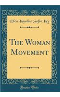 The Woman Movement (Classic Reprint)