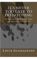 It's Never Too Late To Do Nothing