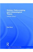 Victims, Policy-Making and Criminological Theory