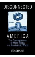 Disconnected America: The Future of Mass Media in a Narcissistic Society