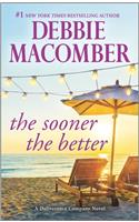 Sooner the Better