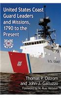 United States Coast Guard Leaders and Missions, 1790 to the Present