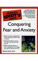 The Complete Idiot's Guide to Conquering Fear and Anxiety
