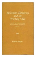 Jacksonian Democracy and the Working Class