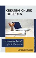 Creating Online Tutorials: A Practical Guide for Librarians