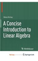 A Concise Introduction to Linear Algebra