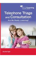 Telephone Triage and Consultation: Are We Really Listening?