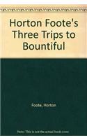 Horton Foote's Three Trips to Bountiful