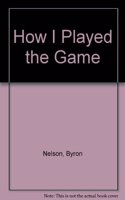 How I Played the Game
