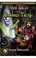 Will Allen and the Terrible Truth: Chronicles of the Monster Detective Agency Volume 4