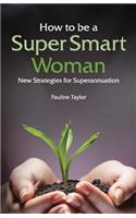 How to Be a Super Smart Woman