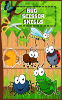 Bug Scissor Skills: A Fun Cutting Practice Workbook with Bugs for Kids Preschool-1st Grade Activity Book with Butterflies, Caterpillars, Crickets, Ants and Many More!