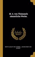 M. A. von Thümmels sämmtliche Werke.