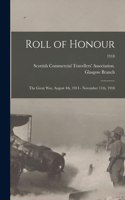 Roll of Honour: the Great War, August 4th, 1914 - November 11th, 1918; 1918