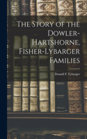 Story of the Dowler-Hartshorne, Fisher-Lybarger Families