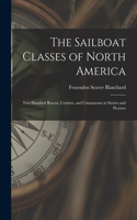 Sailboat Classes of North America; two Hundred Racers, Cruisers, and Catamarans in Stories and Pictures