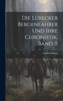 Lübecker Bergenfahrer Und Ihre Chronistik, Band II