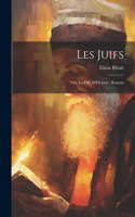 Les juifs: Ou, La fille d'Éléazar; roman