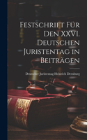 Festschrift für den XXVI. Deutschen Juristentag in Beiträgen