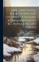 Jokes, Anecdotes, Short Stories, for Students of Russian. Book 1 [compiled by B.G. Anpiligova and Others]