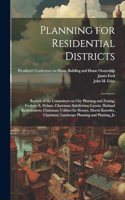 Planning for Residential Districts; Reports of the Committees on City Planning and Zoning, Frederic A. Delano, Chairman; Subdivision Layout, Harland Bartholomew, Chairman; Utilities for Houses, Morris Knowles, Chairman; Landscape Planning and Plant