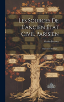 Les Sources De L'ancien État Civil Parisien