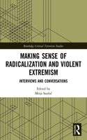 Making Sense of Radicalization and Violent Extremism: Interviews and Conversations