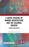 A Queer Reading of Nawabi Architecture and the Colonial Archive