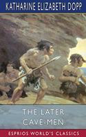 Later Cave-Men (Esprios Classics)