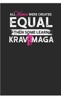 All Women Were Created Equal Then Some Learn Krav Maga: Krav Maga Notebook, Dotted Bullet (6 x 9 - 120 pages) Martial Arts Themed Notebook for Daily Journal, Diary, and Gift