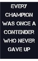 Every Champion Was Once A Contender Who Never Gave Up: Blank Lined Journal For Swimmers Notebook Gift