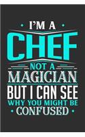 I'm A Chef Not A Magician But I can See Why You Might Be Confused