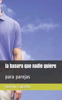 basura que nadie quiere
