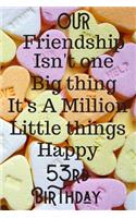 Our Friendship Isn't One Big Thing It's A Million Little Things Happy 53rd Birthday